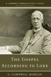 The Gospel According to Luke - Morgan G. Campbell
