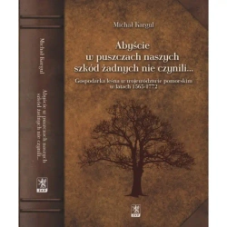 Abyście w puszczach naszych szkód żadnych nie czynili… - MICHAŁ KARGUL