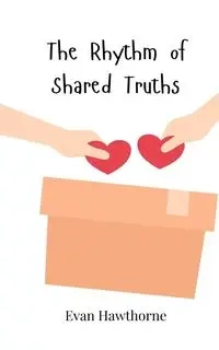 The Rhythm of Shared Truths - Evan Hawthorne