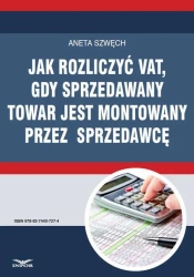 eBook Jak rozliczyć VAT, gdy sprzedawany towar jest montowany przez sprzedawcę - Aneta Szwęch