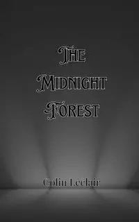 The Midnight Forest - Colin Leclair