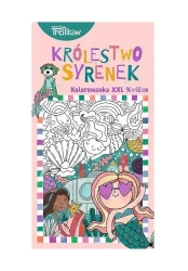 Kolorowanka XXL. Królestwo syrenek - praca zbiorowa