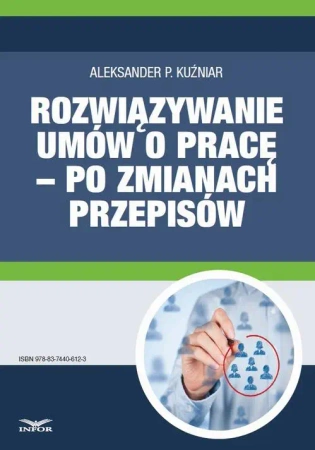 eBook Rozwiązywanie umów o pracę – po zmianach przepisów - Aleksander P. Kuźniar