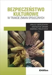 Bezpieczeństwo kulturowe w trakcie zmian społ. - Janusz Gierszewski, Krzysztof Drabik, Andrzej Pie