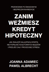 Zanim weźmiesz kredyt hipoteczny - Joanna Adamiec, Paweł Albrecht