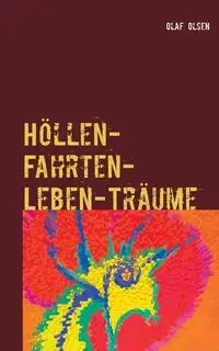 Höllen-Fahrten-Leben-Träume - Olaf Olsen