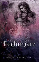 Perfumiarz - Dominika Płaszewska