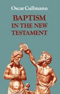 Baptism in the New Testament - Oscar Cullmann