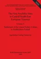 The First Neolithic Sites in Central/South-East European Transect - Agnieszka Czekaj-Zastawny