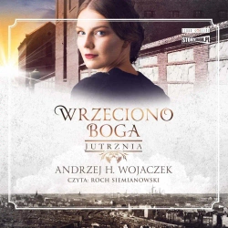 audiobook Wrzeciono Boga. Tom 3. Jutrznia - Andrzej H. Wojaczek