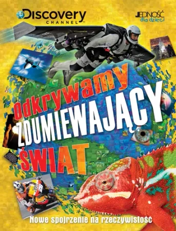 Odkrywamy zdumiewający świat. Nowe spojrzenie na rzeczywistość - John Farndon, Ian Graham, Camilla Bedoyere