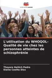 L'utilisation du WHOQOL- Qualité de vie chez les personnes atteintes de schizophrénie - Pedro Heitich Thayara