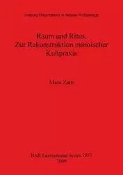 Raum und Ritus. Zur Rekonstruktion minoischer Kultpraxis - Mara Zatti