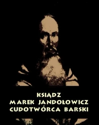 eBook Ksiądz Marek Jandołowicz, cudotwórca i prorok konfederacji barskiej. Szkic historyczny. - Antologia mobi epub