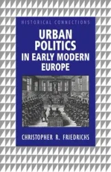 Urban Politics in Early Modern Europe - Christopher R. Friedrichs