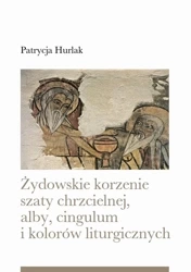 Żydowskie korzenie szaty chrzcielnej, alby... - Patrycja Hurlak