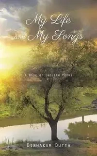 My Life and My Songs - Dutta Bibhakar