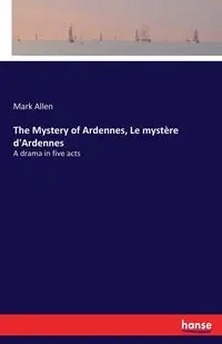 The Mystery of Ardennes, Le mystère d'Ardennes - Allen Mark