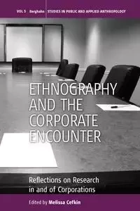 Ethnography and the Corporate Encounter - Cefkin Melissa