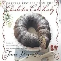 Special Recipes from the Charleston Cake Lady - Teresa Pregnall