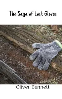 The Saga of Lost Gloves - Bennett Oliver