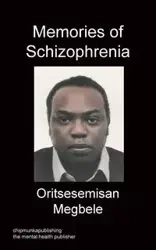 Memories Of Schizophrenia - Megbele Oritsesemisan