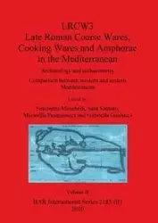 LRCW3 Late Roman Coarse Wares Cooking Wares and Amphorae in the Mediterranean, Volume II - Menchelli Simonetta