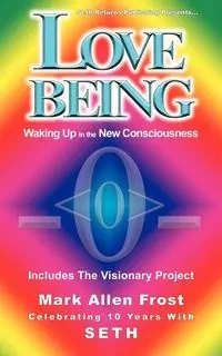 Love Being - Waking Up in the New Consciousness - Mark Allen Frost