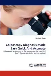 Colposcopy Diagnosis Made Easy Quick And Accurate - Singh Kavita N