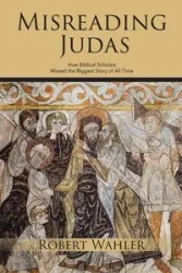 Misreading Judas - Robert Wahler