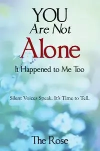 You Are Not Alone - It Happened to Me Too - Rose The Null