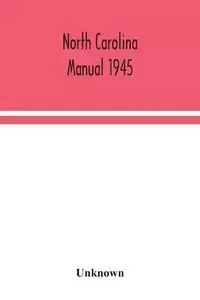 North Carolina manual 1945 - Unknown