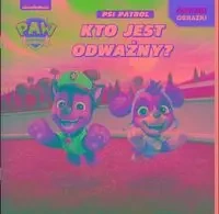 Psi Patrol. Ruchome obrazki. Kto jest odważny? - praca zbiorowa