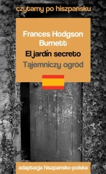 El jardín secreto. Tajemniczy ogród. Czytamy po hiszpańsku - Frances Hodgson Burnett