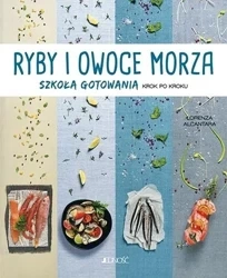 Ryby i owoce morza. Szkoła gotowania krok po kroku - Lorenza Alcantara