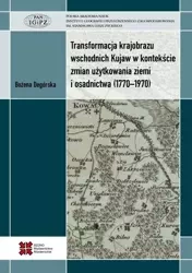 Transformacja krajobrazu wschodnich Kujaw w... - Bożena Degórska