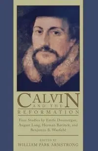 Calvin and the Reformation - Emile Doumergue