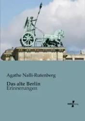 Das alte Berlin - Nalli-Rutenberg Agathe