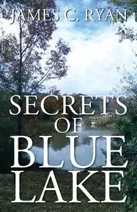 Secrets of Blue Lake - Ryan James C