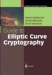 Guide to Elliptic Curve Cryptography - Darrel Hankerson