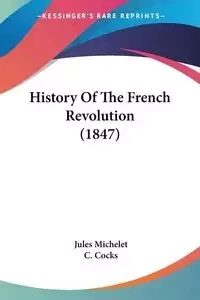 History Of The French Revolution (1847) - Jules Michelet