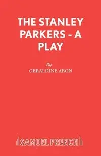 The Stanley Parkers - A Play - Aron Geraldine