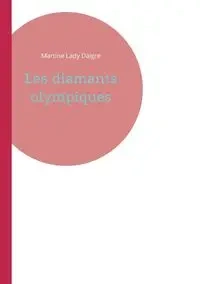 Les diamants olympiques - Lady Martine Daigre