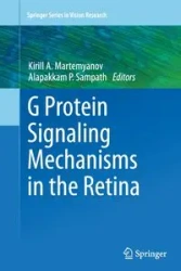 G Protein Signaling Mechanisms in the Retina - Sampath Alapakkam P.