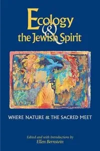Ecology & the Jewish Spirit - Bernstein Ellen