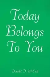 Today Belongs to You - Donald D. McCall