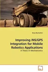 Improving INS/GPS Integration for Mobile Robotics Applications - Abuhashim Tariq