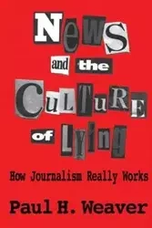 News and Culture of Lying - Weaver