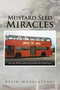 Mustard Seed Miracles - Keith Mugglestone