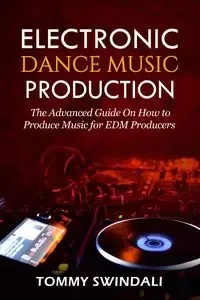 Electronic Dance Music Production - Tommy Swindali